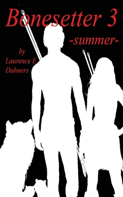Bonesetter 3 -summer- - Laurence E. Dahners
