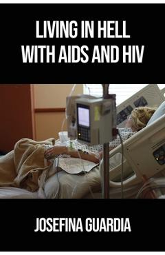 Poza produsului Living in Hell with AIDS and HIV - Josefina Guardia