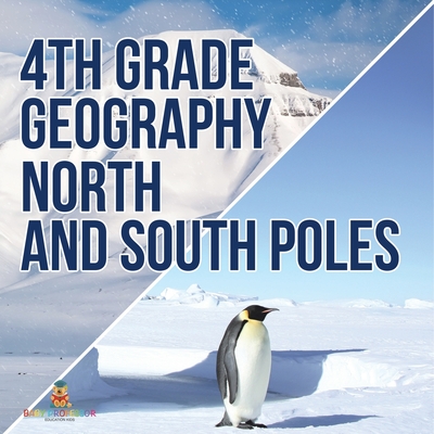 4th Grade Geography: North and South Poles -