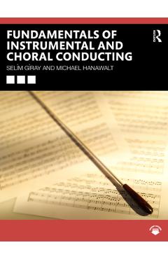 Coperta cărții 'Fundamentals of Instrumental and Choral Conducting - Selim Giray'