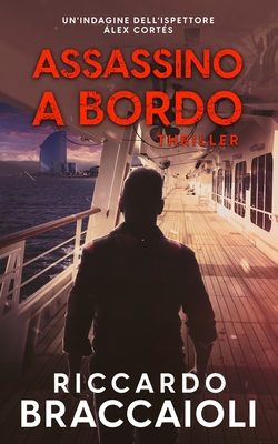 Assassino a Bordo: Un'indagine dell'ispettore Álex Cortés - Riccardo Braccaioli