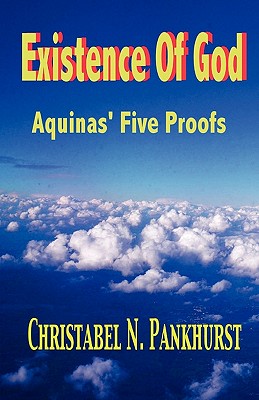 Existence of God: Aquinas, Five Proofs - Christabel N. Pankhurst