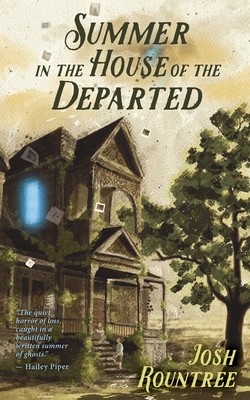 Summer In the House Of the Departed - Josh Rountree