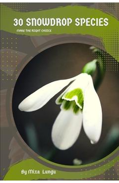 Poza produsului 30 Snowdrop species: Make the right choice - Mixa Lungu