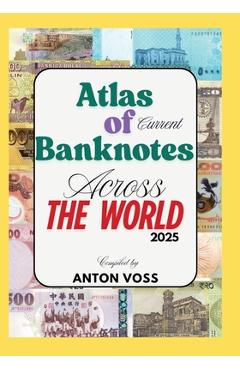 Coperta cărții 'Atlas of Current Banknotes Across The World: 2025 - Anton Voss'