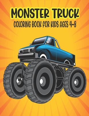 Monster Truck Coloring Book for Kids Ages 4-8: Amazing Coloring Book for Kids Ages 4-8 Filled With 50 Pages of Monster Trucks Monster Truck Coloring B - Ssr Press