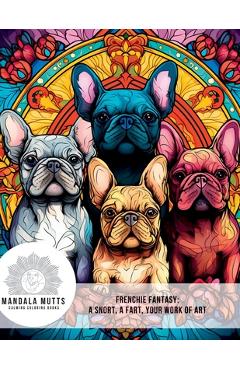 Coperta cărții 'Mandala Mutts: Frenchie Fantasy - Jon Wolheim'