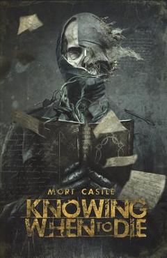 Poza produsului Knowing When to Die: Uncollected Stories - Mort Castle