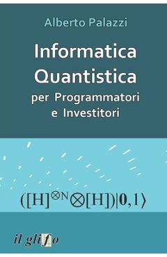 Coperta cărții 'Informatica Quantistica per Programmatori e Investitori - Alberto Palazzi'