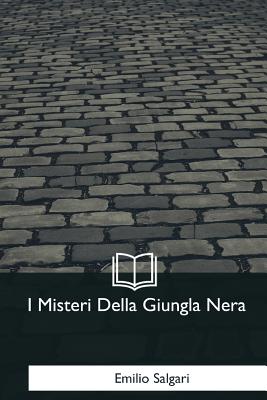 I Misteri Della Giungla Nera - Emilio Salgari