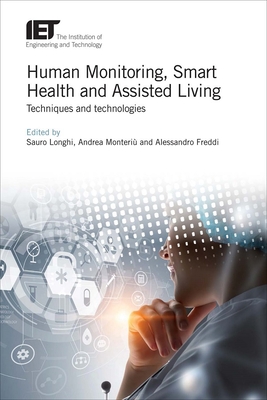 Human Monitoring, Smart Health and Assisted Living: Techniques and Technologies - Sauro Longhi
