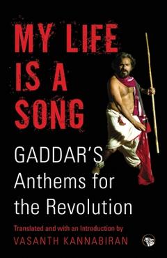 Poza produsului My Life Is a Song: Gaddar's Anthems for Revolution - Vasanth Kannabiran