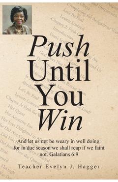 Poza produsului Push Until You Win - Teacher Evelyn J. Hagger