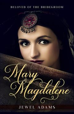 Poza produsului Mary Magdalene: Beloved of the Bridegroom - Jewel Adams