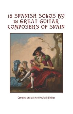 Coperta cărții '18 Spanish Solos by 18 Great Guitar Composers of Spain - Mark Phillips'