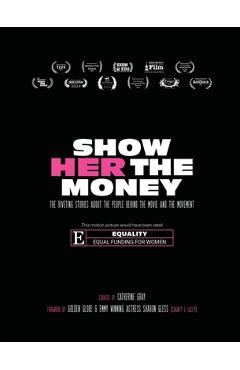 Poza produsului Show Her The Money: The Riveting Stories About the People Behind the Movie and the Movement - Catherine Gray