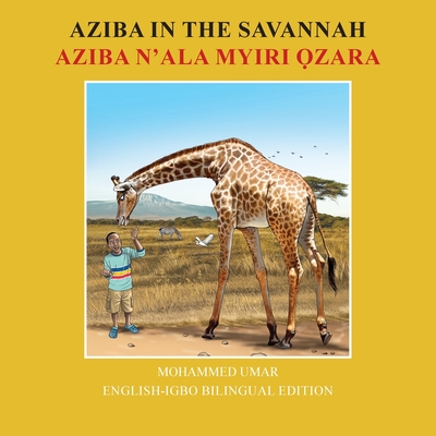 Aziba in the Savannah: English - Igbo Bilingual Edition - Mohammed Umar