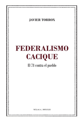 Federalismo cacique: El 78 contra el pueblo - Javier Torrox
