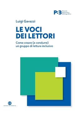 Coperta cărții 'Le voci dei lettori: Come creare (e condurre) un gruppo di lettura inclusivo - Luigi Gavazzi'