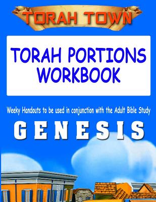 Torah Town Torah Portions Workbook GENESIS: Torah Town Torah Portions Workbook GENESIS - Fay A. Arbaugh