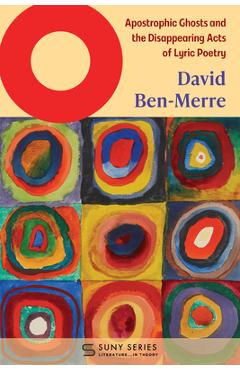 Poza produsului O: Apostrophic Ghosts and the Disappearing Acts of Lyric Poetry - David Ben-merre