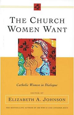 Coperta cărții 'The Church Women Want Catholic Women in Dialogue - Elizabeth Johnson'