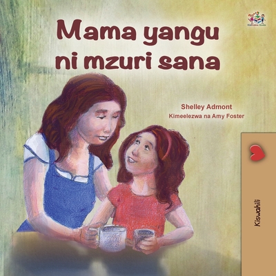 My Mom is Awesome (Swahili Children's Book) - Shelley Admont
