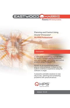 Poza produsului Planning and Control Using Oracle Primavera P6 Versions 18 to 24 PPM Professional - Paul E. Harris