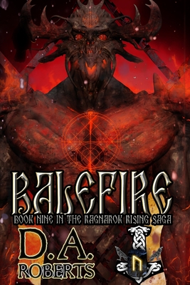Balefire: Book Nine of the Ragnaro Rising Saga - D. A. Roberts