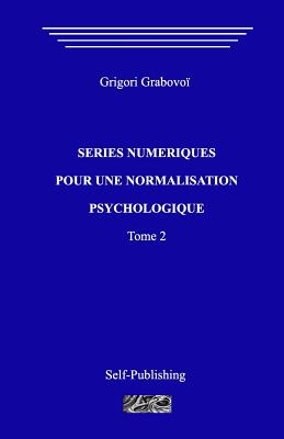 Séries Numériques Pour Une Normalization Psychologique. Tome 2 - Grigori Grabovoi