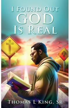 Coperta cărții 'I Found Out GOD Is Real - Thomas L. King'