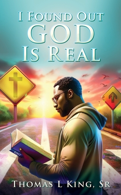 I Found Out GOD Is Real - Thomas L. King