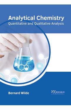 Coperta cărții 'Analytical Chemistry: Quantitative and Qualitative Analysis - Bernard Wilde'