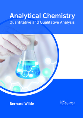 Analytical Chemistry: Quantitative and Qualitative Analysis - Bernard Wilde