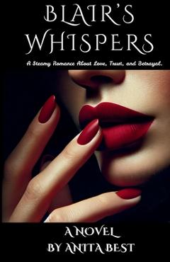 Coperta cărții 'Blair's Whispers: A Steamy Romance about Love, Trust, and Betrayal - Anita Best'