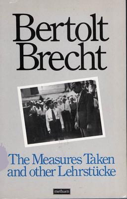 The Measures Taken and Other Lehrstucke - Bertolt Brecht