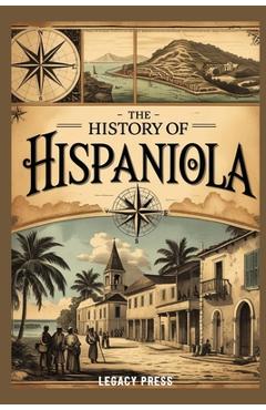 Coperta cărții 'The History of Hispaniola: The Untold Story of Haiti and the Dominican Republic - Leonard Miles'