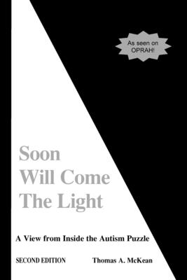 Soon Will Come the Light: A View from Inside the Autism Puzzle - R. Wayne Gilpin