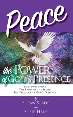 Peace: the Power of God's Presence - Susan Slade