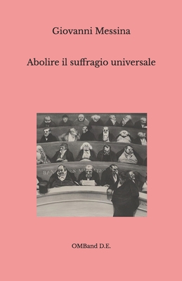 Abolire il suffragio universale - Giovanni Messina