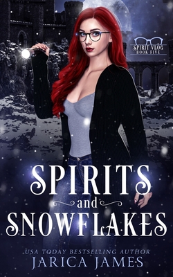 Spirits and Snowflakes - Jarica James