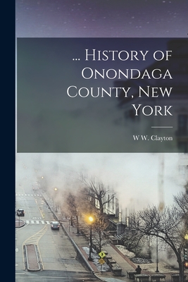 ... History of Onondaga County, New York - W. W. Clayton