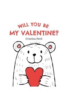 Poza produsului Will You Be My Valentine? - Cristina Petit