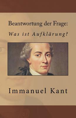 Beantwortung der Frage: Was ist Aufklärung? - Moses Mendelssohn