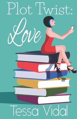 Plot Twist: Love - Tessa Vidal