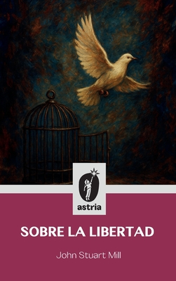 Sobre la libertad - John Stuart Mill