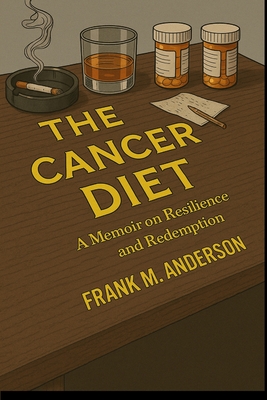 The Cancer Diet: A Memoir on Resilience and Redemption - Frank M. Anderson