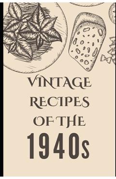 Coperta cărții 'Vintage Recipes of the 1940s - Liam Luxe'