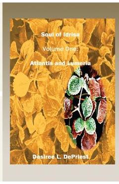 Poza produsului Soul of Idrisa - Volume One: Atlantis and Lumeria - Desiree L. Depriest