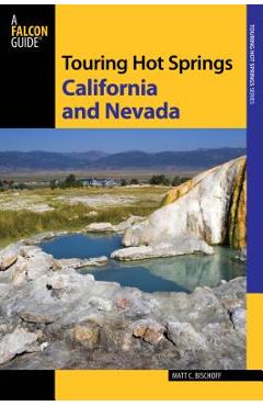 Poza produsului Touring Hot Springs California & Nevada - Matt C. Bischoff